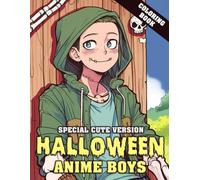 Halloween Anime Boys Coloring Book: Spooky Aesthetic Coloring Pages Featuring Kawaii Boys, Cool Costumes, Cute Vibes, and Relaxing Designs for All Ages
