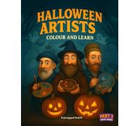 Halloween Artists: Colour and Learn: A Halloween Colouring & Learning Adventure with Famous Artists - Educational Activity Book with Fun Facts, Spooky Costumes, and Creative Inspiration for Children