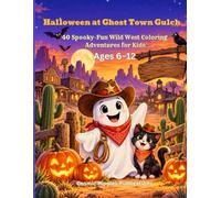 Halloween at Ghost Town Gulch: 40 Spooky-Fun Wild West Coloring Adventures for Kids