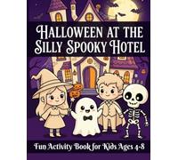 Halloween At The Silly Spooky Hotel: Fun Activity Book For Kids Ages 4-8