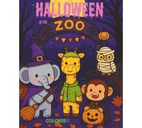 HALLOWEEN at the ZOO: Coloring Book for Kids | Halloween special Edition of the “Colored!” Series