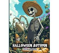 Halloween Autumn Coloring Book for Adults and Teens: Intricate Pumpkin Patch and Haunted Forest Scenes to Promote Stress Relief, Enhance Mindfulness and Celebrate Autumn Magic
