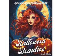 Halloween Beauties Grayscale Coloring Book: Gorgeous Witches, Vampires, Gothic Girls & Magical Afro Black Women | A Grayscale Halloween Coloring Book for Adults and Teens