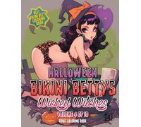 Halloween Bikini Bettys Wicked Witches - Volume 4 of 10 - Adult Coloring Book: Halloween themed coloring book series of wickedly witchy Bikini Bettys ... up concoctions for your coloring pleasure.