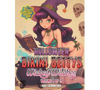 Halloween Bikini Bettys Wicked Witches - Volume 9 of 10 - Adult Coloring Book: Halloween themed coloring book series of wickedly witchy Bikini Bettys ... up concoctions for your coloring pleasure.