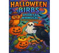 Halloween Birbs: Spooky & Whimsical Bird Coloring Fun: A Fun and Relaxing Coloring Book Featuring Cute & Spooky Birds in Halloween Costumes