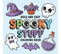 Halloween Bold and Easy Spooky Stuff Coloring Book for kids of all ages: 50 great coloring pages of pumpkins, ghosts, witches and other cute and scary characters