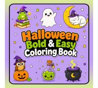 Halloween Bold & Easy Coloring Book: Cute and Simple Halloween Designs Featuring Ghosts, Pumpkins, Witches, Black Cats, Potions, Owls, and More for Kids, Teens, and Adults