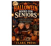 Halloween Book for Seniors: A Nostalgic & Spooky Journey Through Halloween History, Folklore, Haunted Legends, Classic Traditions, Memories & October Fun for Every Generation