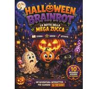 HALLOWEEN BRAINROT: Libro di Halloween per Bambini 6-10 Anni con Storia Avventurosa, 10 Personaggi Assurdi, Giochi, Attività e Disegni da Colorare