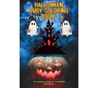 Halloween Busy Coloring Book: Fun and Spooky Scenes for Stress Relief and Creativity