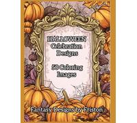 Halloween Celebration Designs Coloring Book by Fantasy Designs by Friston: 50 Coloring Images