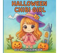 Halloween Chibi Girl Coloring Book: Cute and Easy Colorring Pages with Adorable Witches, Pumpkins & Spooky Fun | Bold Outlines for Kids Ages 4-8