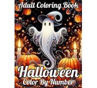 Halloween Color By Number Adult Coloring Book: Fun And Easy 50 Design Halloween Color By Number Coloring Book for Halloween Fantasy Includes Skulls, Witches, Pumpkins, and More...