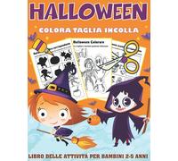 Halloween Colora, Taglia, Incolla - Libro Delle Attività Per bambini 2-5 Anni: Un Simpatico Impara A Usare Le Forbici e Colorare per Bambini