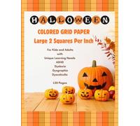 Halloween Colored Grid Paper, Large 2 Squares Per Inch: For Kids and Adults with Unique Learning Needs, ADHD, Dyslexia, Dysgraphia, Dyscalculia, 120 Pages