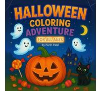 Halloween Coloring Adventure: 50+ Fun and Spooky Coloring Pages for Kids, Teens & Adults - Pumpkins, Ghosts, Witches, Haunted Houses, Mazes, and More!
