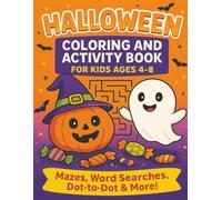Halloween Coloring and Activity Book for Kids Ages 4-8 - Mazes, Word Searches, Dot-to-Dot,and More!: Cute & Spooky Games and Puzzles for Boys and Girls | Hours of Screen-Free Halloween Fun