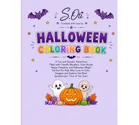 HALLOWEEN COLORING BOOK: A Fun and Spooky Adventure Filled with Friendly Monsters, Cute Ghosts, Happy Pumpkins and Halloween Magic! Perfect for Kids ... the Most Spooktacular Time of the Year!