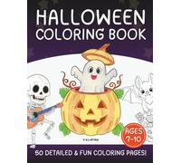 Halloween Coloring Book Ages 7-10: 50 detailed, exclusive spooky scenes to spark creativity, sharpen precision & deliver hours of imaginative fun