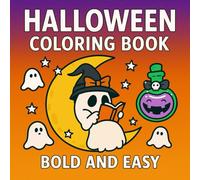 Halloween Coloring Book Bold and Easy: Cute and Spooky Designs with Ghosts, Pumpkins, Witches, and More, for Relaxation and Fun