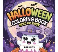 Halloween Coloring Book Bold and Easy for Kids: Fun and Simple Halloween Coloring Pages for Children Ages 3-8 with Pumpkins, Ghosts, Witches, and Spooky Friends