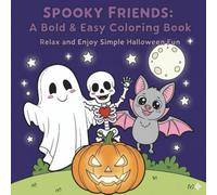 Halloween Coloring Book for Adults: Bold and Easy Cute & Spooky Designs: A Large Print Stress-Relief Book with Simple and Fun Halloween Characters, ... and More for Relaxation and Creativity.