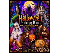 Halloween Coloring Book for Adults: Creative Fun with Spooky Realistic and Dark Fantasy Illustrations Featuring Ghosts, Witches, Vampires, Demons, Haunted Creatures, and Gothic Scenes