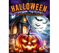 Halloween Coloring Book For Adults: Spooky, Fun, and Relaxing Designs Featuring Witches, Pumpkins, Ghosts, Haunted Houses and More
