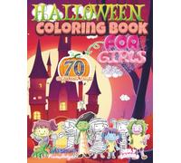Halloween Coloring Book for Girls: Spooky & Fun Halloween Coloring Book for Girls Ages 6-10 - A Magical Way to Learn, Relax, and Create.
