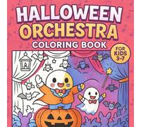 Halloween Coloring Book for Kids Ages 3-7 - Halloween Orchestra with Spooky Cute Musicians - 20 Fun Designs: Join the Halloween Orchestra where ... book perfect for little music lovers.