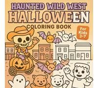 Halloween Coloring Book for Kids Ages 3-7 - Haunted Wild West Halloween - 20 Spooky Cowboy & Ghost Town Designs: Designed for kids ages 3-7, with ... for crayons, markers, and colored pencils.
