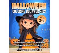 Halloween Coloring Book for Kids Ages 3-8: Color the Spooky Away! A Fun and Friendly Halloween Adventure for Little Artists