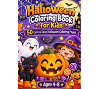 Halloween Coloring Book for Kids Ages 4-8: 50 Cute & Easy Halloween Coloring Pages with Pumpkins, Ghosts, Witches, Bats, Cats, Candy & More: A Fun and ... Simple Designs for Relaxing Creative Fun