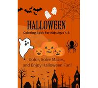 Halloween Coloring Book for Kids Ages 4-8: Color, Solve Mazes, and Enjoy Halloween Fun!