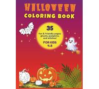 Halloween Coloring Book for Kids Ages 4-8: Cute and Easy Trick-or-Treat Fun with Pumpkins, Ghosts, Witches, and More!: Not-So-Scary Halloween Coloring ... with Pumpkins, Witches, and Friendly Ghosts