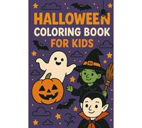 Halloween Coloring Book for Kids Ages 4-8: Cute and Fun Spooky Designs to Color: Cute & Easy Halloween Designs for Kids to Color - Pumpkins, Ghosts, Bats, Witches, and More!
