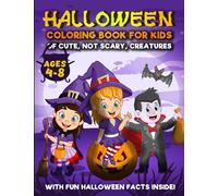 Halloween Coloring Book for Kids Ages 4-8 - Spooky Cute, Suitable for Little Kids: This Educational Halloween Coloring Book is Designed Especially for ... with Fun Facts for Each Page for Maximum Fun