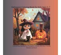 Halloween Coloring Book for Kids Ages 5-7: Cute & Easy Spooky Fun: Pumpkins, Ghosts, Witches, Friendly Monsters & More!
