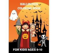 Halloween Coloring Book for Kids Ages 6-10: Fun and Spooky Halloween Coloring Pages with Pumpkins, Witches, Ghosts, Monsters, and More - Perfect for Boys and Girls