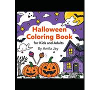 Halloween Coloring Book for Kids and Adults All Ages: Fun Spooky Coloring Pages with Ghosts, Pumpkins, Witches, & more!
