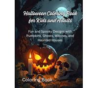 Halloween Coloring Book for Kids and Adults: Fun and Spooky Designs with Pumpkins, Ghosts, Witches, and Haunted Houses