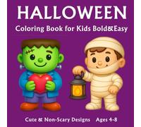 HALLOWEEN COLORING BOOK FOR KIDS BOLD&EASY: Fun Holiday Activity Book with Smiling Pumpkins, Friendly Ghosts, and Silly Monsters for Creative Kids