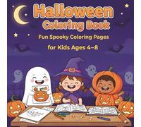Halloween Coloring Book: Fun Spooky Coloring Pages for Kids Ages 4-8 - Pumpkins, Witches, Ghosts & More