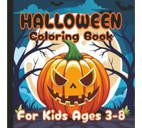Halloween Coloring Book: Halloween Coloring Book for Kids Ages 3-8 Cute and Fun Spooky Scenes with Pumpkins, Ghosts, Witches, Bats, Haunted Houses, and More!