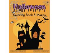 Halloween Coloring Book & Mazes: Color and Maze Your Way Through Halloween Fun!