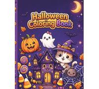 Halloween Coloring Book: Spooky Cute Halloween Fun! 30 Adorable Designs to Color - Ghosts, Pumpkins, Witches, Haunted Houses, Candy, Cats and More | ... Coloring Book for Kids, Teens and Adults