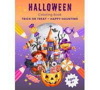 Halloween Coloring Book: Trick or Treat - Happy Haunting: 30 Fun and Cute Halloween Designs to Color for Kids Ages 4 and Up