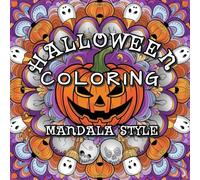 Halloween Coloring Mandala Style: Relaxation and Stress Relief with 44 Spooky Mandalas for Teens and Adults. Colouring book with creepy and festive designs for creative Halloween fun for all ages.