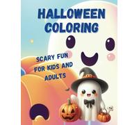 Halloween Coloring Scary fun for kids and adults: Coloring book for Kids and Adults, Scary fun for the Halloween Season: Pumpkins, Ghosts and Little ... Good for Creativity and fine motor skills.